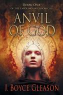Anvil of God di J. Boyce Gleason edito da iUniverse