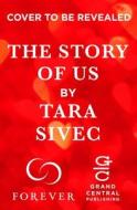 Story of Us: A Heart-Wrenching Story That Will Make You Believe in True Love di Tara Sivec edito da FOREVER