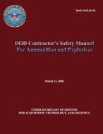 Dod Contractor's Safety Manual for Ammunition and Explosives di U. S. Department of Defense edito da Createspace