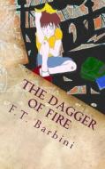 The Dagger of Fire di F. T. Barbini edito da Createspace