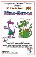 Dino-Dance - Over 200 Jokes + Cartoons - Animals, Aliens, Sports, Holidays, Occupations, School, Computers, Monsters, Dinosaurs & More- In Black and W di Desi Northup edito da Createspace