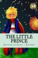 The Little Prince di Antoine De Saint -. Exupery edito da Createspace