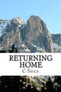 Returning Home di C. V. Shea edito da Createspace