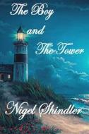 The Boy and the Tower di Nigel Shindler edito da Createspace