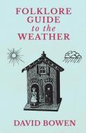 Folklore Guide to the Weather di David Bowen edito da Read Books