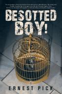 Besotted Boy! di Ernest Pick edito da iUniverse