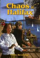 Chaos in Halifax di Cathy Beveridge edito da Ronsdale Press