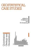 Geostatistical Case Studies edito da Springer Netherlands