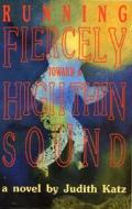 Running Fiercely Toward a High Thin Sound di Judith Katz edito da Firebrand Books