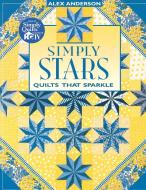 Simply Stars. Quilts That Sparkle - Print on Demand Edition di Alex Anderson edito da C&T Publishing, Inc.