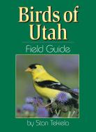 Birds of Utah Field Guide di Stan Tekiela edito da ADVENTURE PUBN