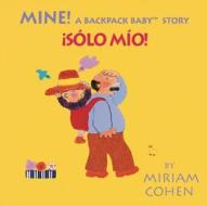 Mine!: A Backpack Baby Story di Miriam Cohen edito da Star Bright Books