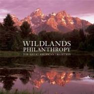 Wildlands Philanthropy di Tom Butler edito da Earth Aware Editions