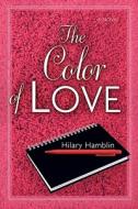 The Color of Love di Hillary Hamblin, Hilary Hamblin edito da OakTara Publishers