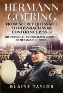 Hermann Goering: Personal Photograph Album Vol 3 di Blaine Taylor edito da Fonthill Media LLc