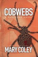 Cobwebs di Mary Coley edito da Wheatmark