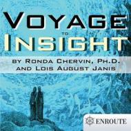 Voyage to Insight di Ronda Chervin, Lois August Janis edito da Proving Press