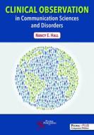 Clinical Observation in Communication Sciences and Disorders di Nancy E. Hall edito da PLURAL PUBLISHING