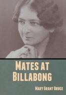 Mates At Billabong di Mary Grant Bruce edito da Bibliotech Press