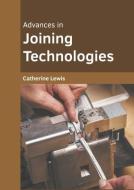 Advances in Joining Technologies di CATHERINE LEWIS edito da MURPHY & MOORE PUB