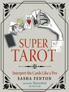 Super Tarot: Interpret the Cards Like a Pro di Sasha Fenton edito da HAMPTON ROADS PUB CO INC