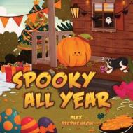 Spooky All Year di Alex Stephenson edito da Rowe Publishing