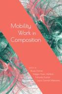 Mobility Work In Composition edito da University Press Of Colorado