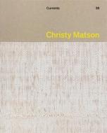 Christy Matson di Christy Matson edito da MILWAUKEE ART MUSEUM