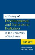 A History Of Developmental And Behavioral Pediat - 1947-2019 di Phillip W. Davidson, Susan L. Hyman edito da Boydell & Brewer Ltd