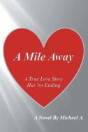 A Mile Away di Michael A. edito da Page Publishing, Inc.