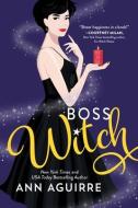 Boss Witch di Ann Aguirre edito da SOURCEBOOKS CASABLANCA