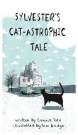 Sylvester's CAT-astrophic Tale di Connie Tate edito da Lucky Jenny Publishing Inc