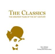 The Classics: The Greatest Films of the 20th Century di Alan J. Whiticker edito da NEW HOLLAND