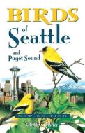 Birds of Seattle di Chris Fisher edito da Lone Pine Publishing