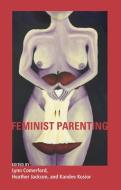 Feminist Parenting di HEATHER JACKSON edito da Demeter Press