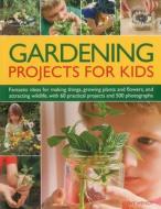 Gardening Projects for Kids di Jenny Hendy edito da Anness Publishing