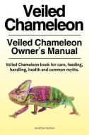 Veiled Chameleon . Veiled Chameleon Owner's Manual. Veiled Chameleon book for care, feeding, handling, health and common di Jonathan Durham edito da LIGHTNING SOURCE INC