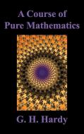 A Course Of Pure Mathematics di Hardy G. H. Hardy edito da Benediction Books