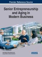 Senior Entrepreneurship And Aging In Modern Business edito da Igi Global