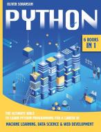 Python: 6 Books In 1: The Ultimate Bible di OLIVER edito da Lightning Source Uk Ltd