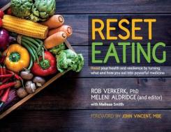 Reset Eating di Rob Verkerk, Meleni Aldridge, Melissa Smith edito da Troubador Publishing