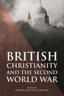 British Christianity And The Second World War edito da Boydell & Brewer Ltd