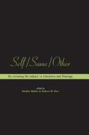 Self/Same/Other: Re-Visioning the Subject in Literature and Theology edito da BLOOMSBURY 3PL