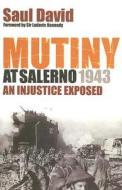 Mutiny at Salerno, 1943 di Saul David edito da Bloomsbury Publishing PLC