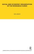 Social and Economic Organization of the Rowanduz Kurds di Edmund Leach, E. R. Leach edito da BLOOMSBURY 3PL