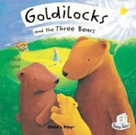 Goldilocks and the Three Bears edito da Child's Play International Ltd