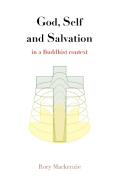 God, Self and Salvation in a Buddhist Context di Rory Mackenzie edito da Wide Margin Books