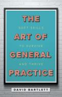 The Art of General Practice di David Bartlett edito da Scion Publishing Ltd