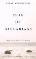 Fear of Barbarians di Petar Andonovski edito da PARTHIAN