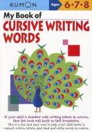 My Book of Cursive Writing Words, Ages 6-8 di Publishing Kumon edito da KUMON PUB NORTH AMER LTD